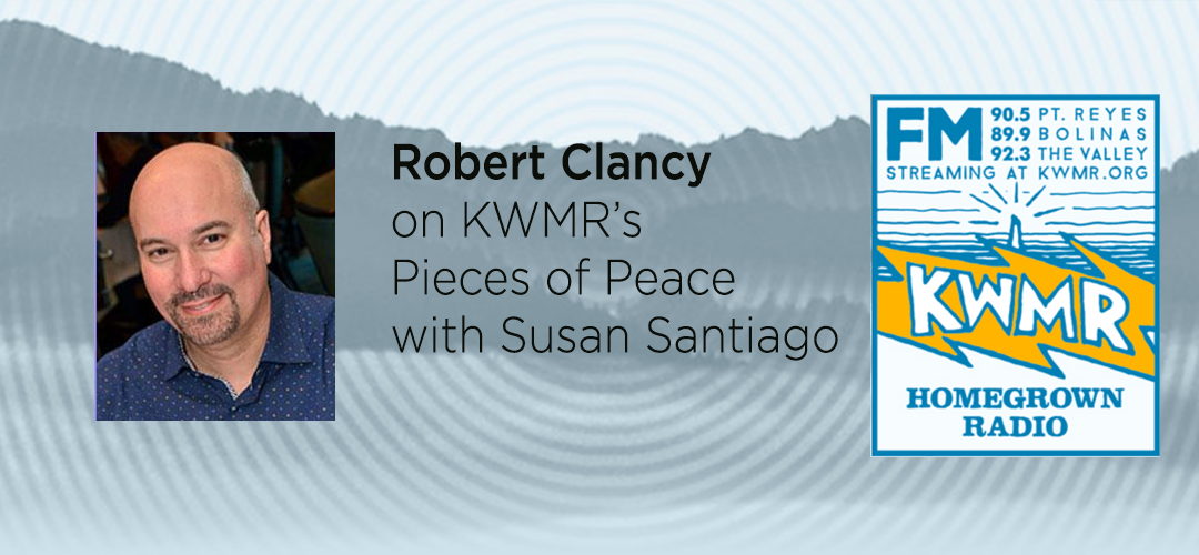 Robert Clancy with Susan Santiago of KWMR's Pieces of Peace
