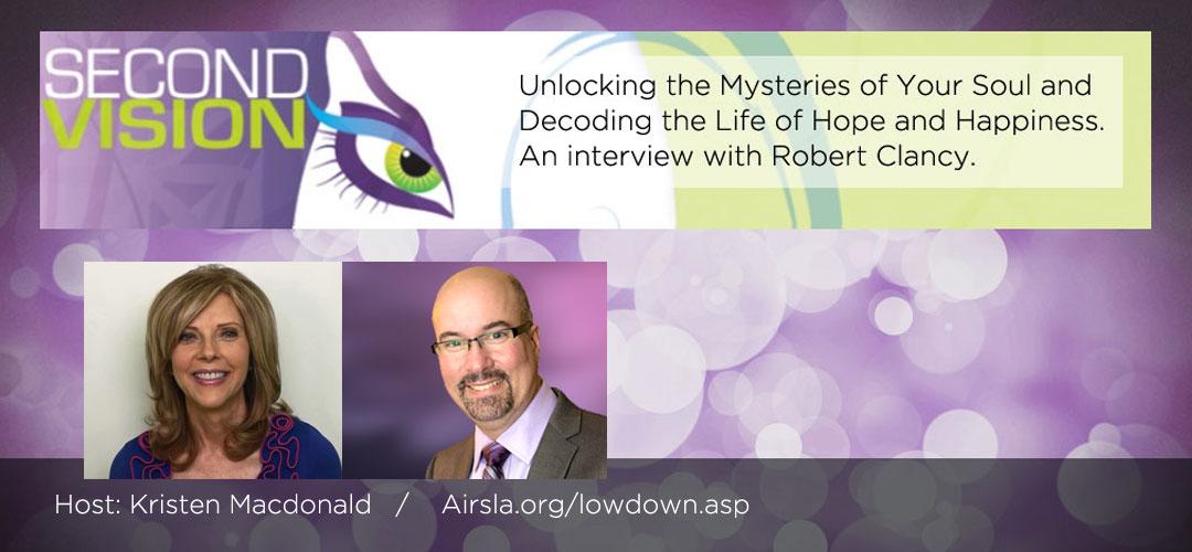 Unlocking the Mysteries of Your Soul and Decoding the Life of Hope and Happiness. An interview with Robert Clancy.