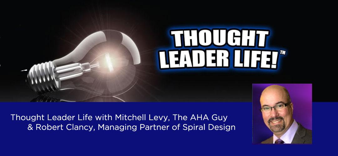 Thought Leader Life with Mitchell Levi, The AHA Guy & Author Robert Clancy