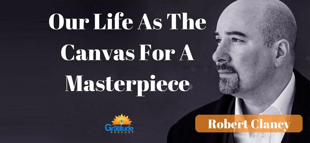 Robert Clancy on the Gratitude Podcast